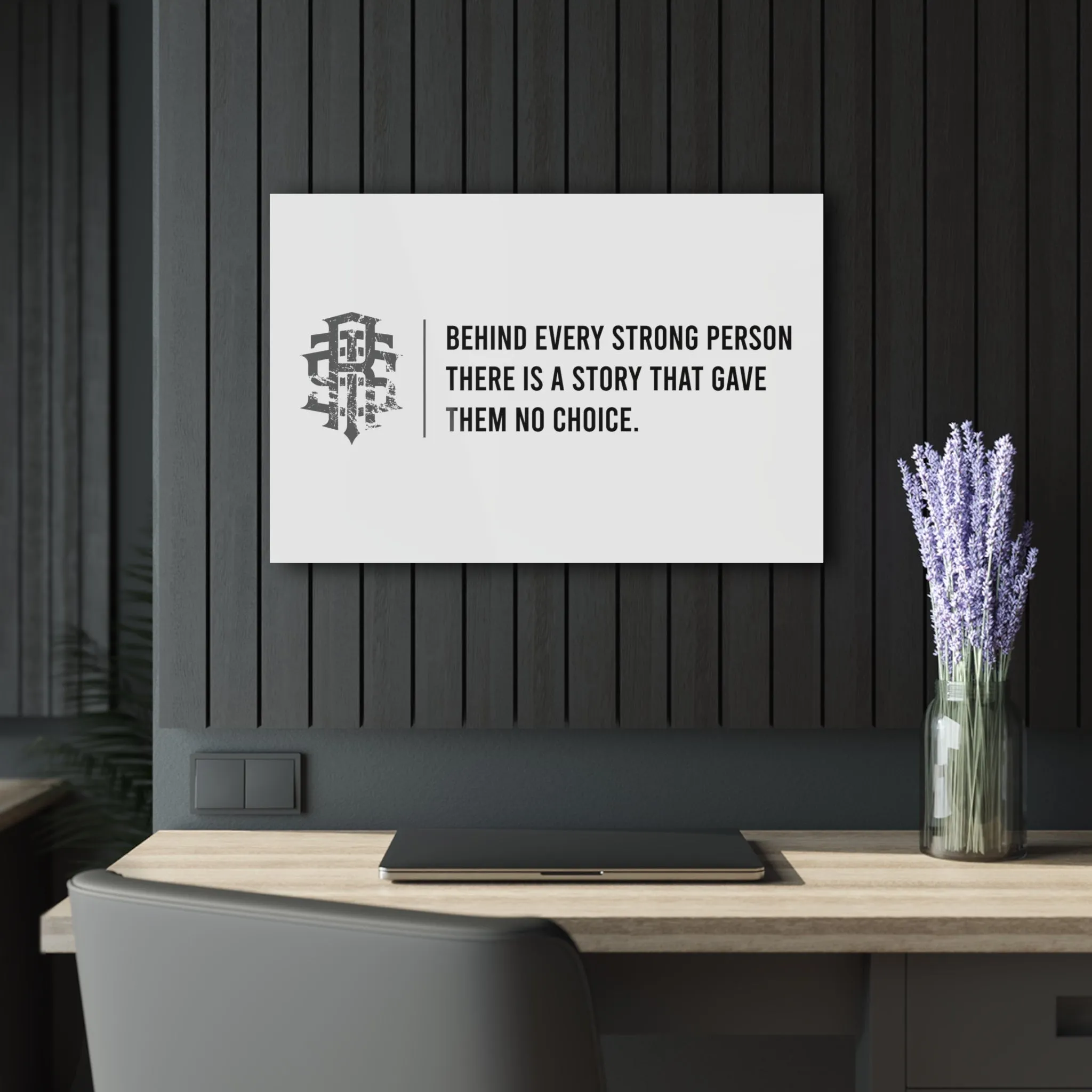 Behind Every Strong Person Acrylic Prints (French Cleat Hanging)