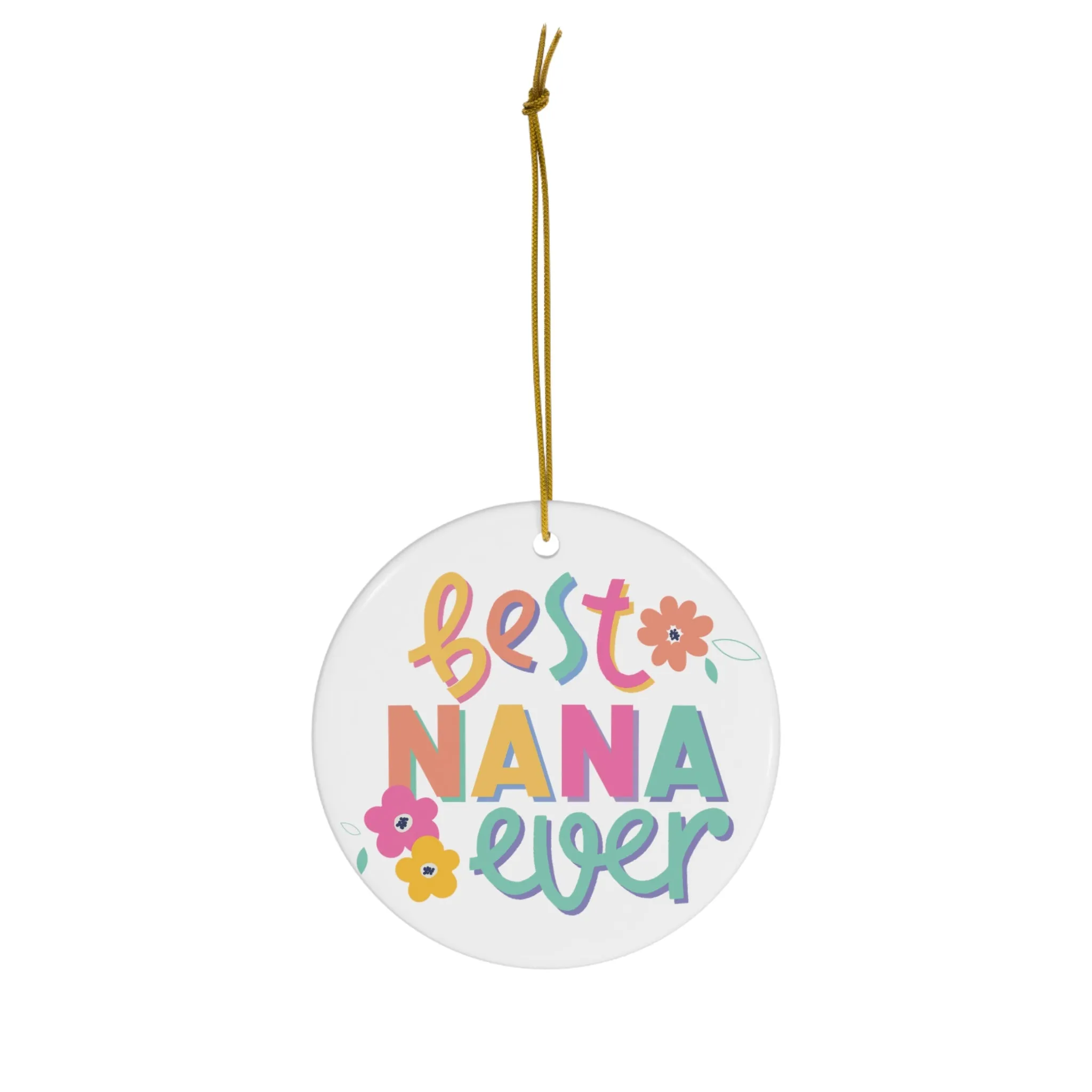 Best Nana Ever Floral Ceramic Ornament, Christmas Gift, Glossy Finish