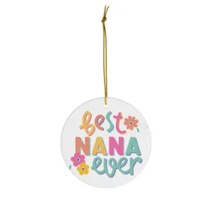 Best Nana Ever Floral Ceramic Ornament, Christmas Gift, Glossy Finish