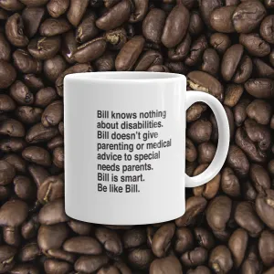 Bill Doesn't Give Parenting or Medical Advice (Special Needs Parent Mug)