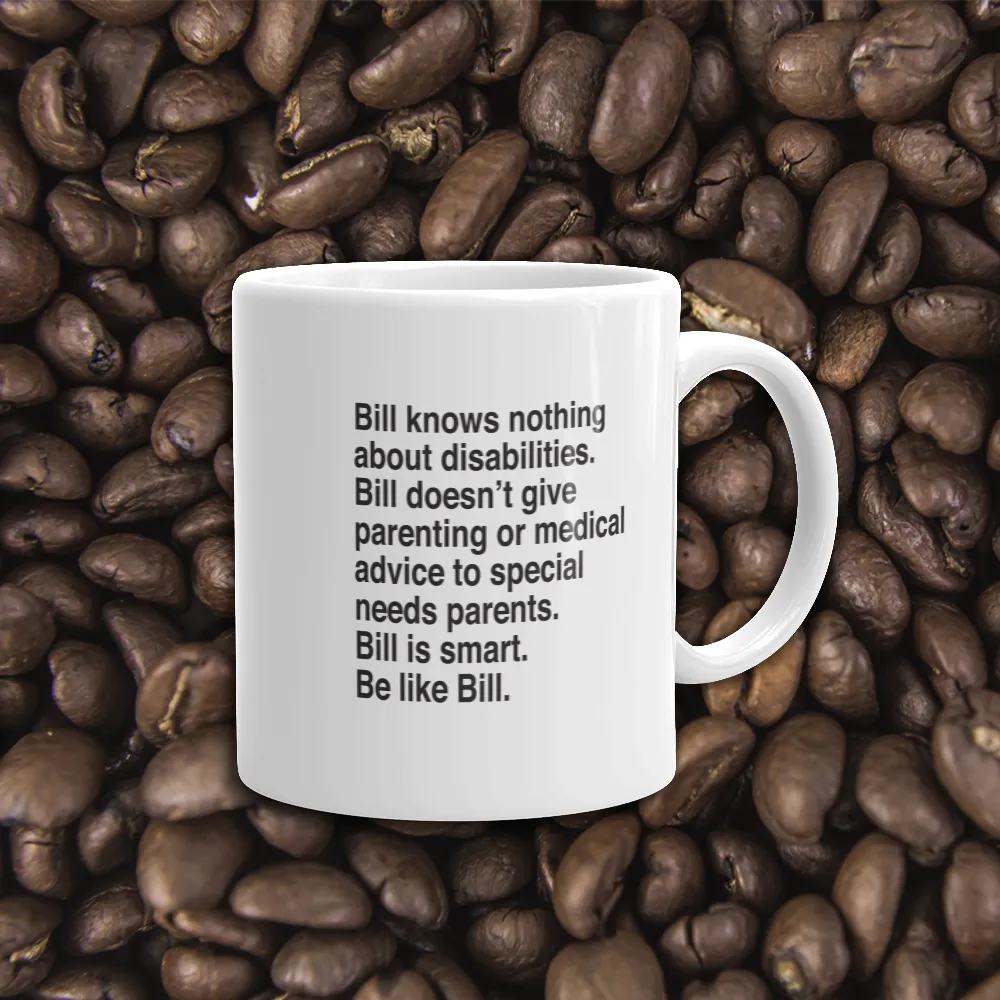 Bill Doesn't Give Parenting or Medical Advice (Special Needs Parent Mug)