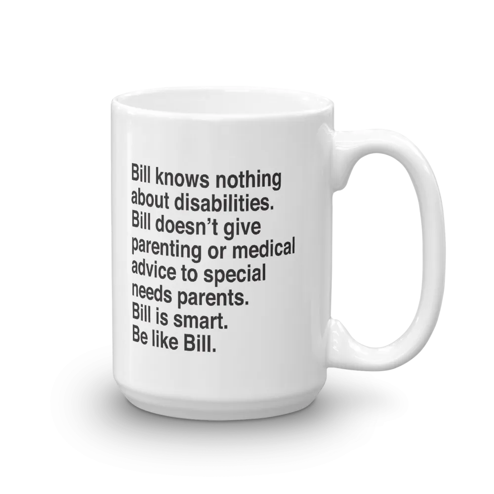 Bill Doesn't Give Parenting or Medical Advice (Special Needs Parent Mug)