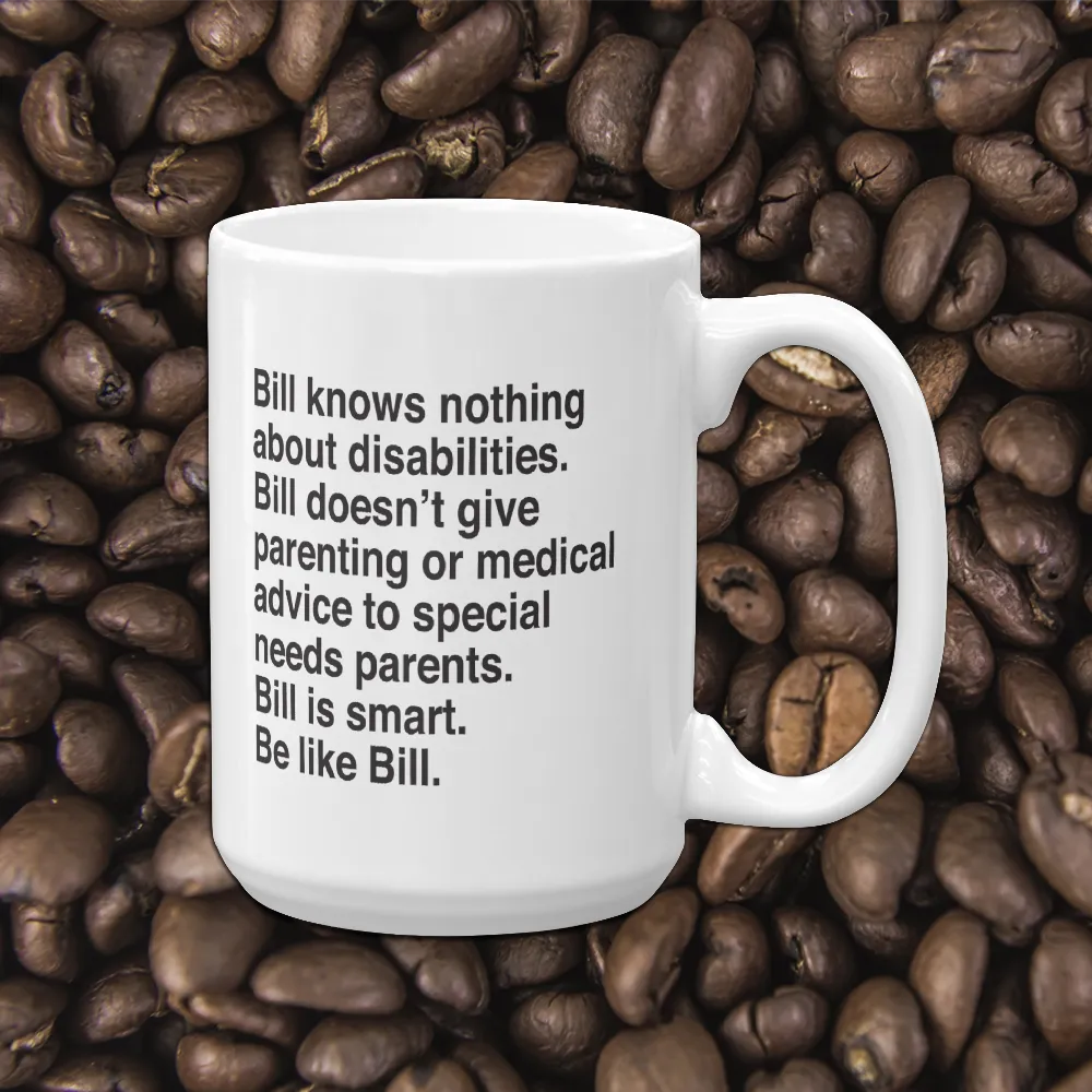 Bill Doesn't Give Parenting or Medical Advice (Special Needs Parent Mug)