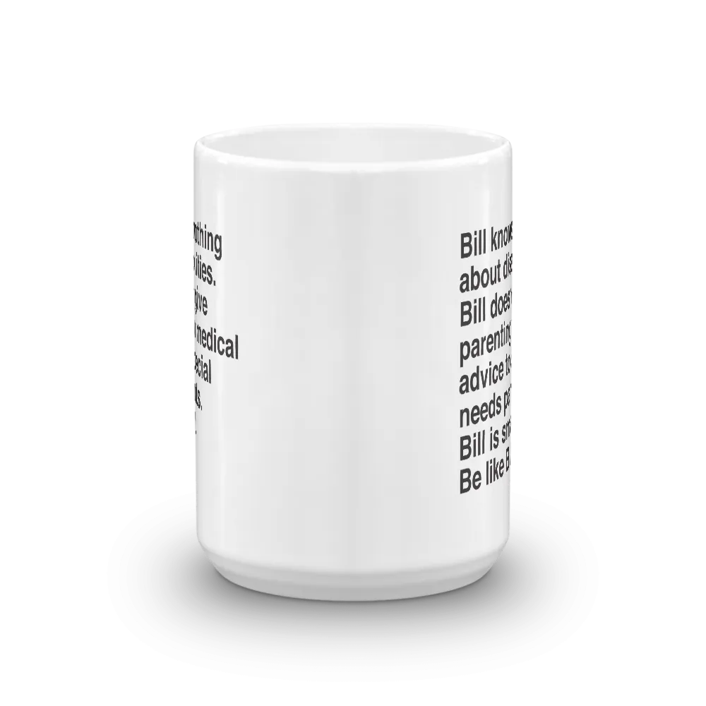 Bill Doesn't Give Parenting or Medical Advice (Special Needs Parent Mug)