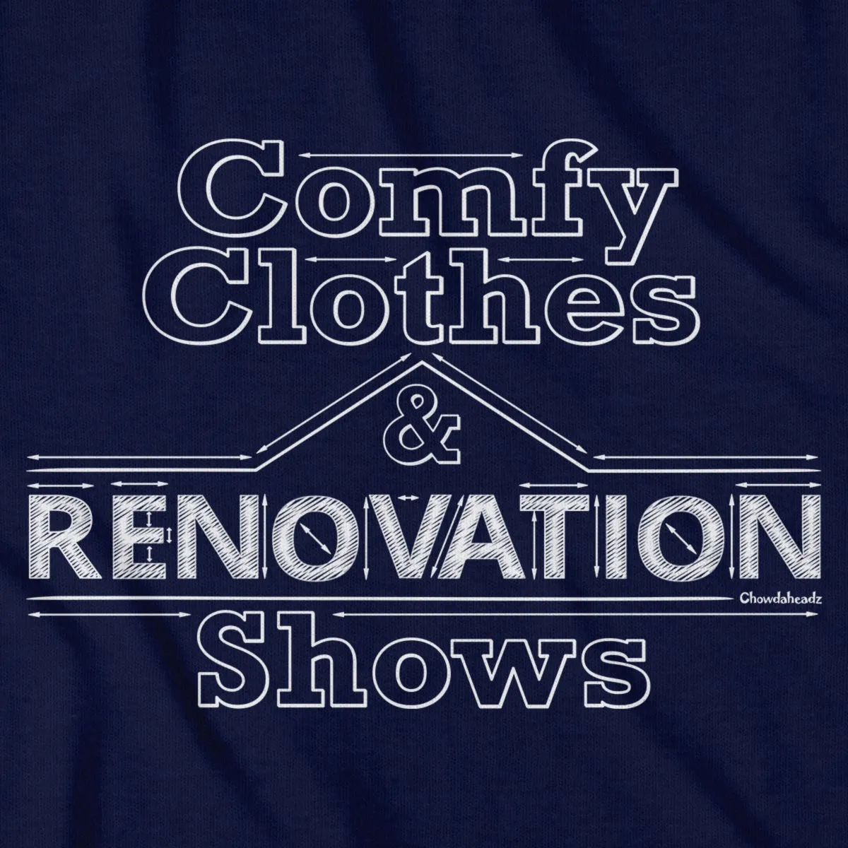 Comfy Clothes & Renovation Shows T-Shirt