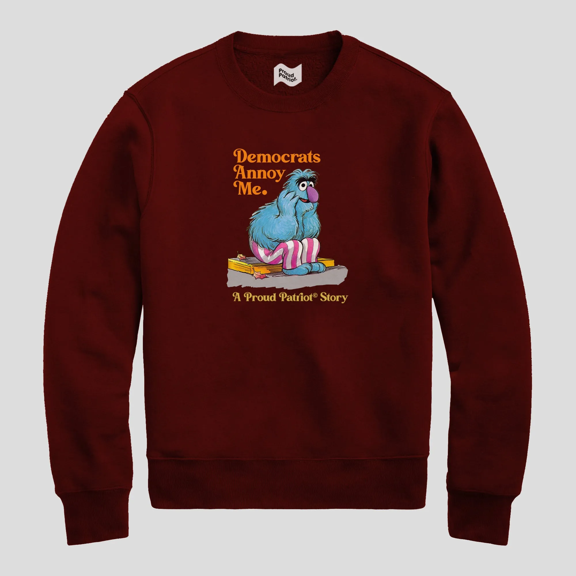Democrats Annoy Me Crewneck Sweatshirt