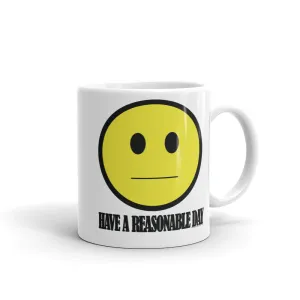 Have A Reasonable Day Mug