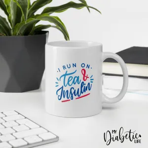 I run on Tea & insulin - Diabetes Awareness Coffee Mug