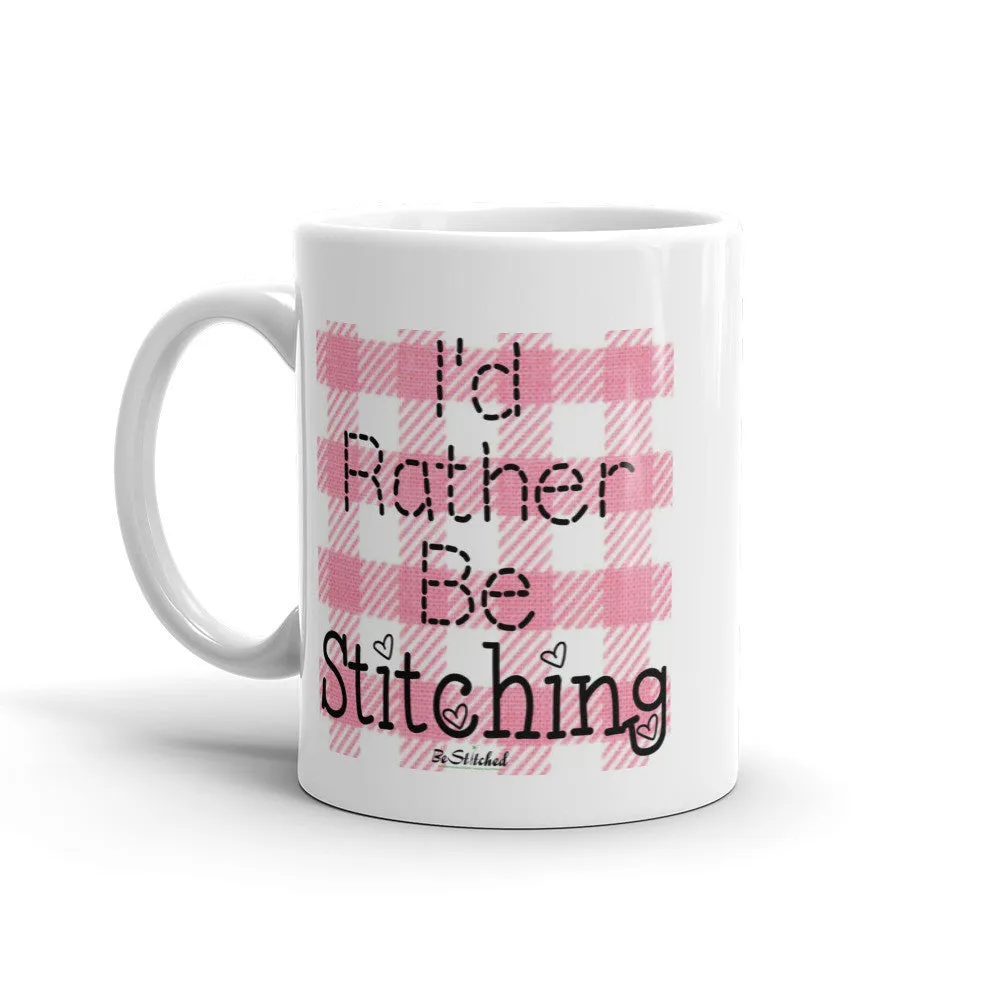 I'd Rather Be Stitching Mug