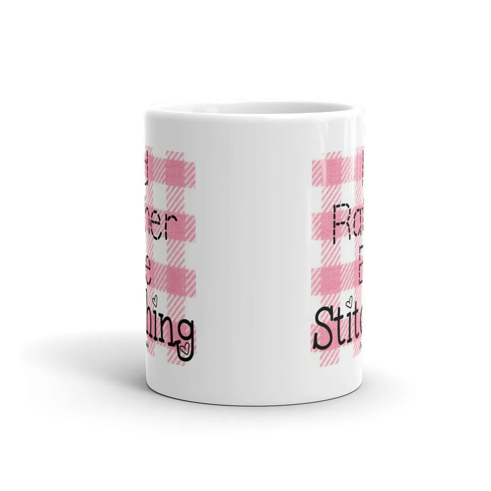 I'd Rather Be Stitching Mug