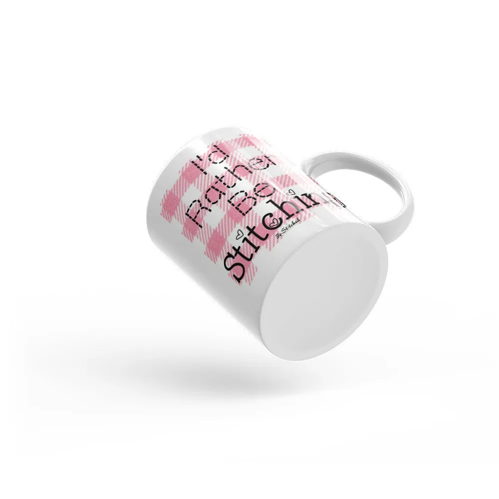 I'd Rather Be Stitching Mug