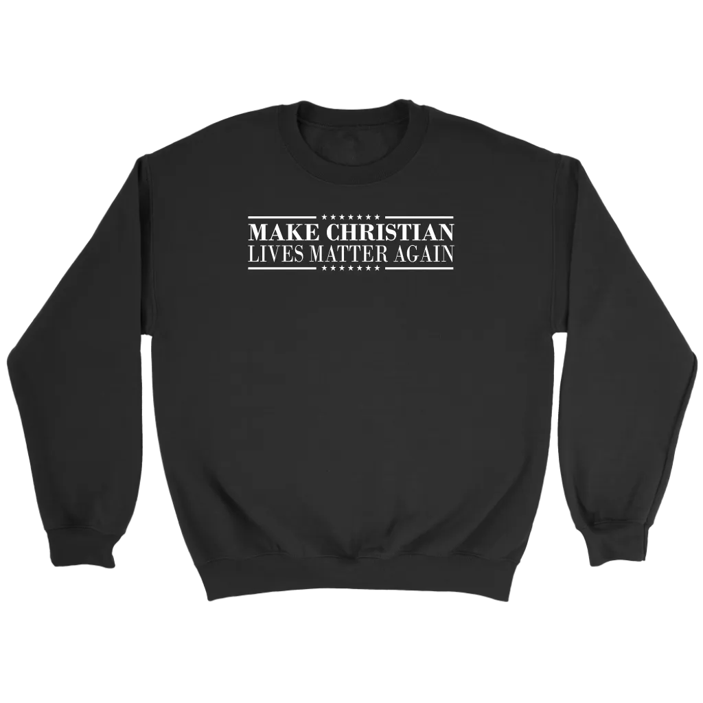 Make Christian Lives Matter Again Crewneck Part 3