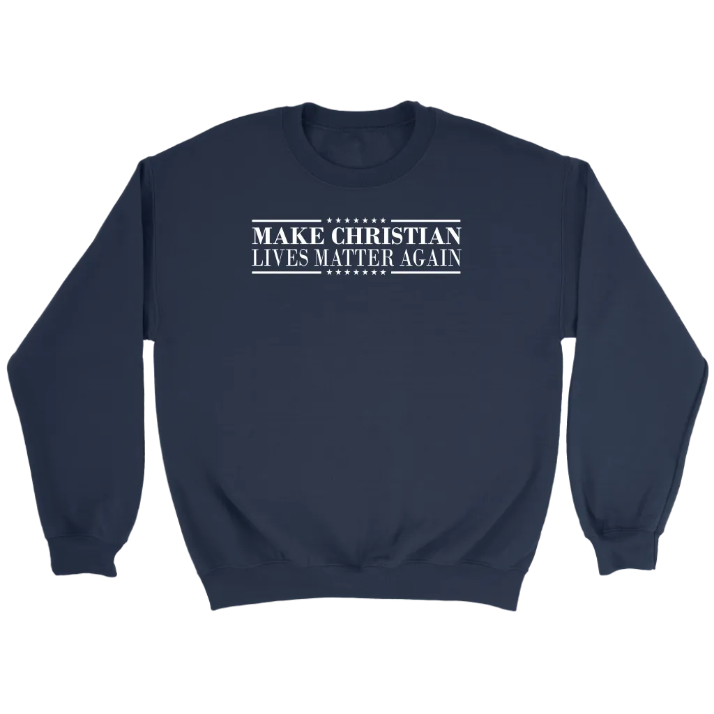 Make Christian Lives Matter Again Crewneck Part 3