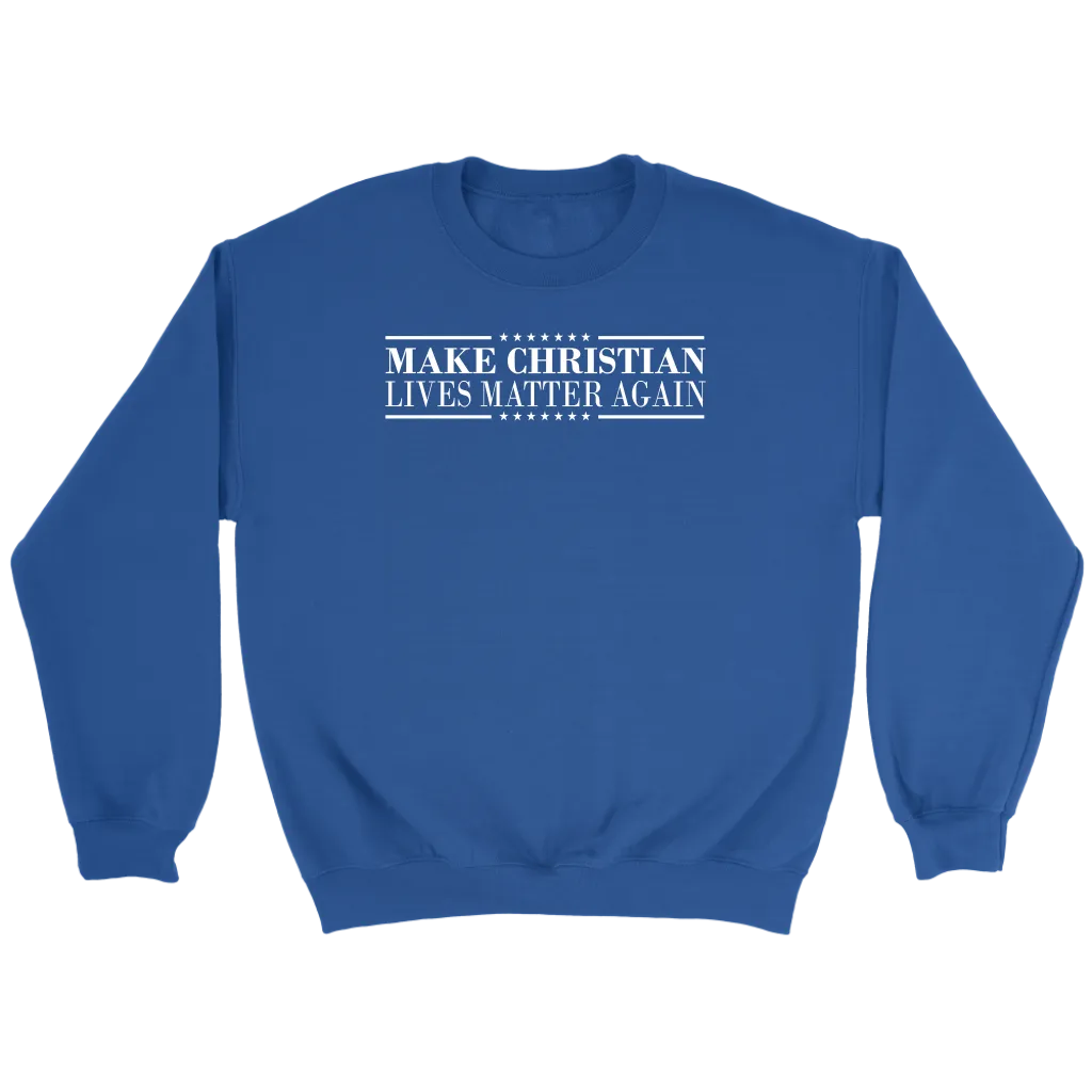 Make Christian Lives Matter Again Crewneck Part 3