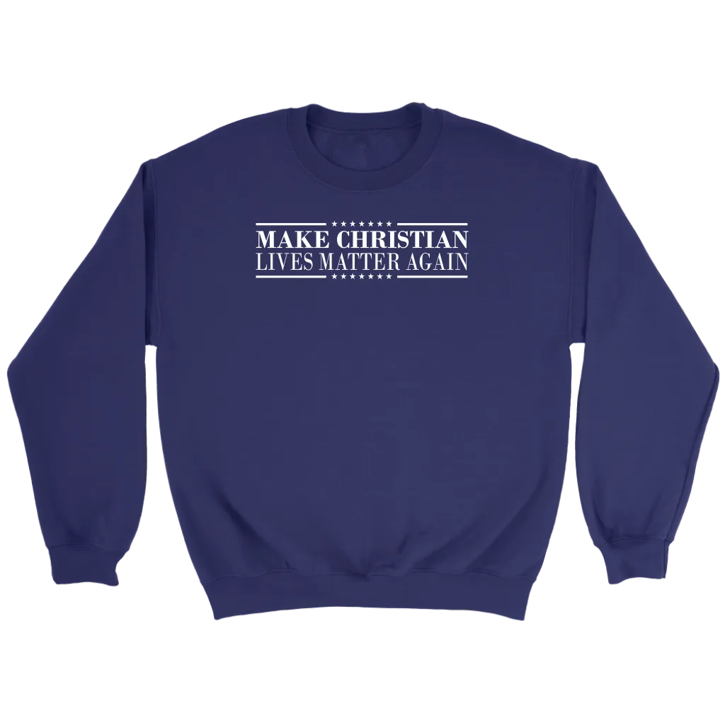 Make Christian Lives Matter Again Crewneck Part 3