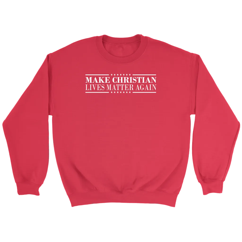 Make Christian Lives Matter Again Crewneck Part 3