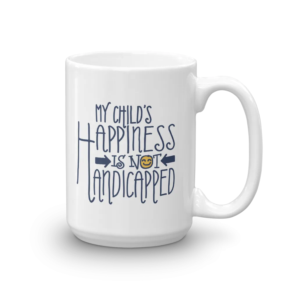 My Child's Happiness is Not Handicapped (Special Needs Parent Mug)