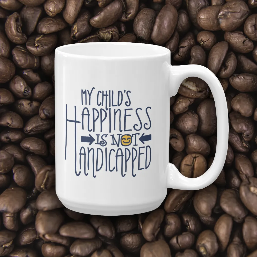 My Child's Happiness is Not Handicapped (Special Needs Parent Mug)