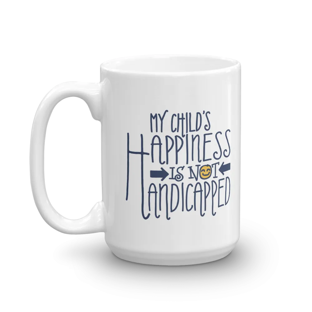 My Child's Happiness is Not Handicapped (Special Needs Parent Mug)