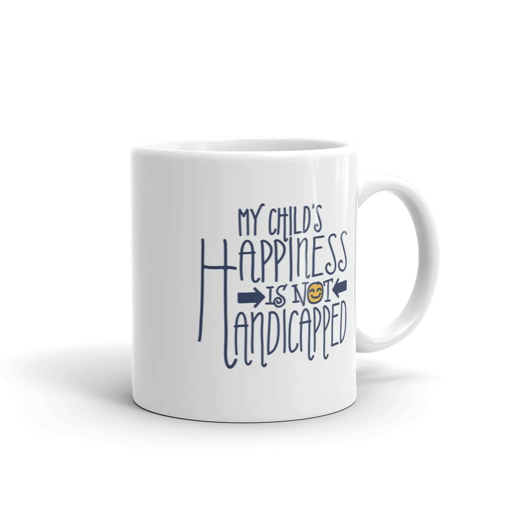 My Child's Happiness is Not Handicapped (Special Needs Parent Mug)