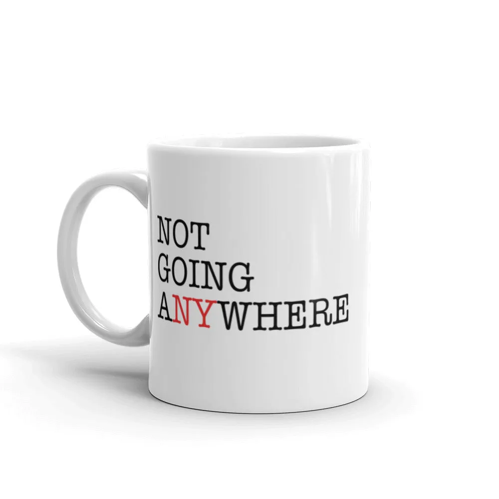 Not Going Anywhere