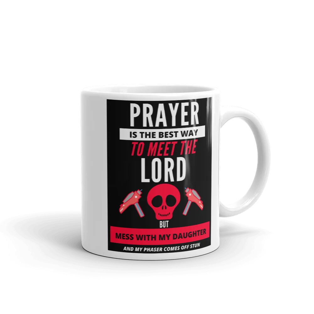 PRAYER IS THE BEST WAY TO MEET THE LORD Mug
