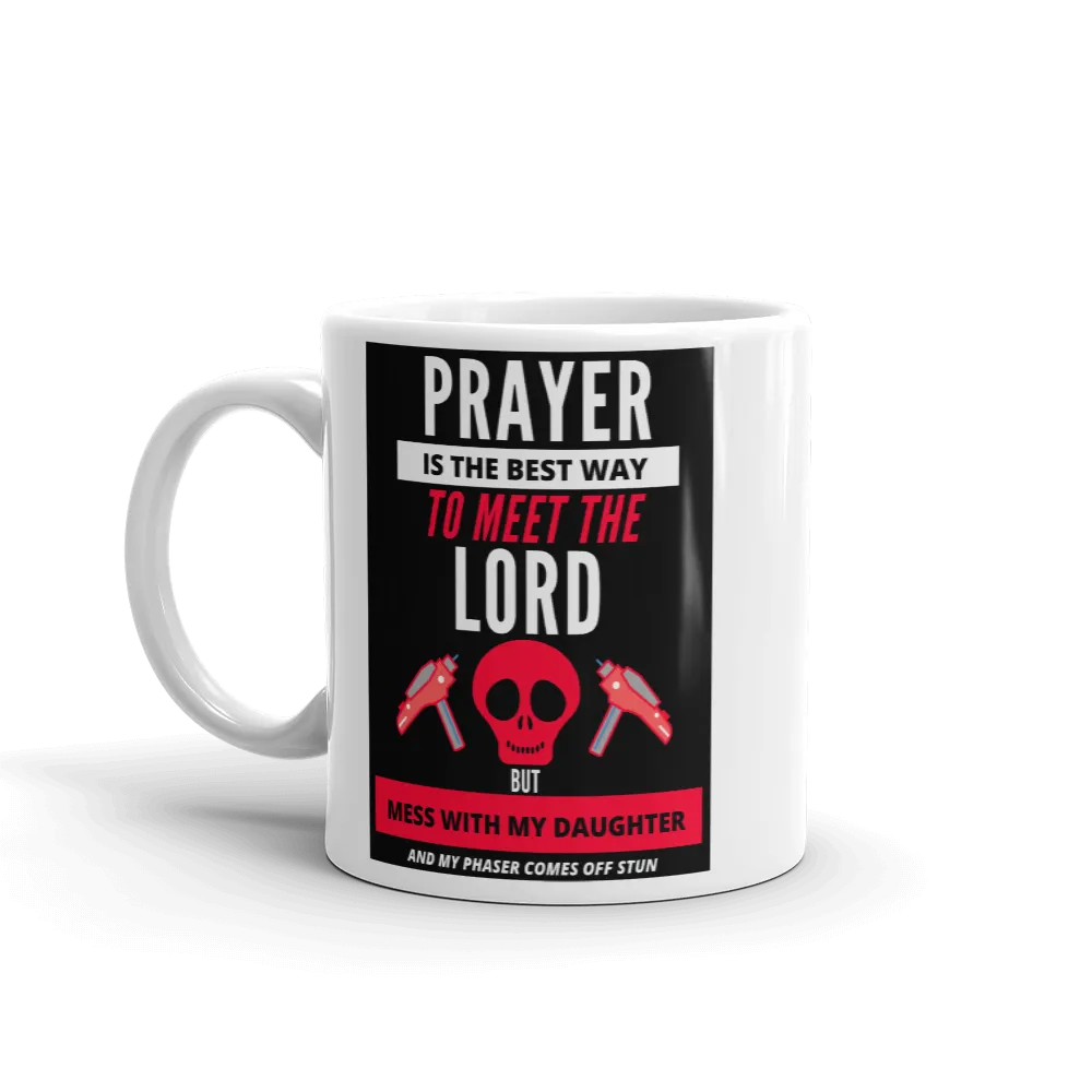 PRAYER IS THE BEST WAY TO MEET THE LORD Mug