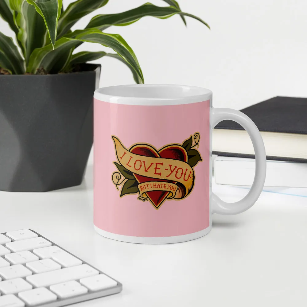 "I Love You But I Hate You" Mug design by Hero