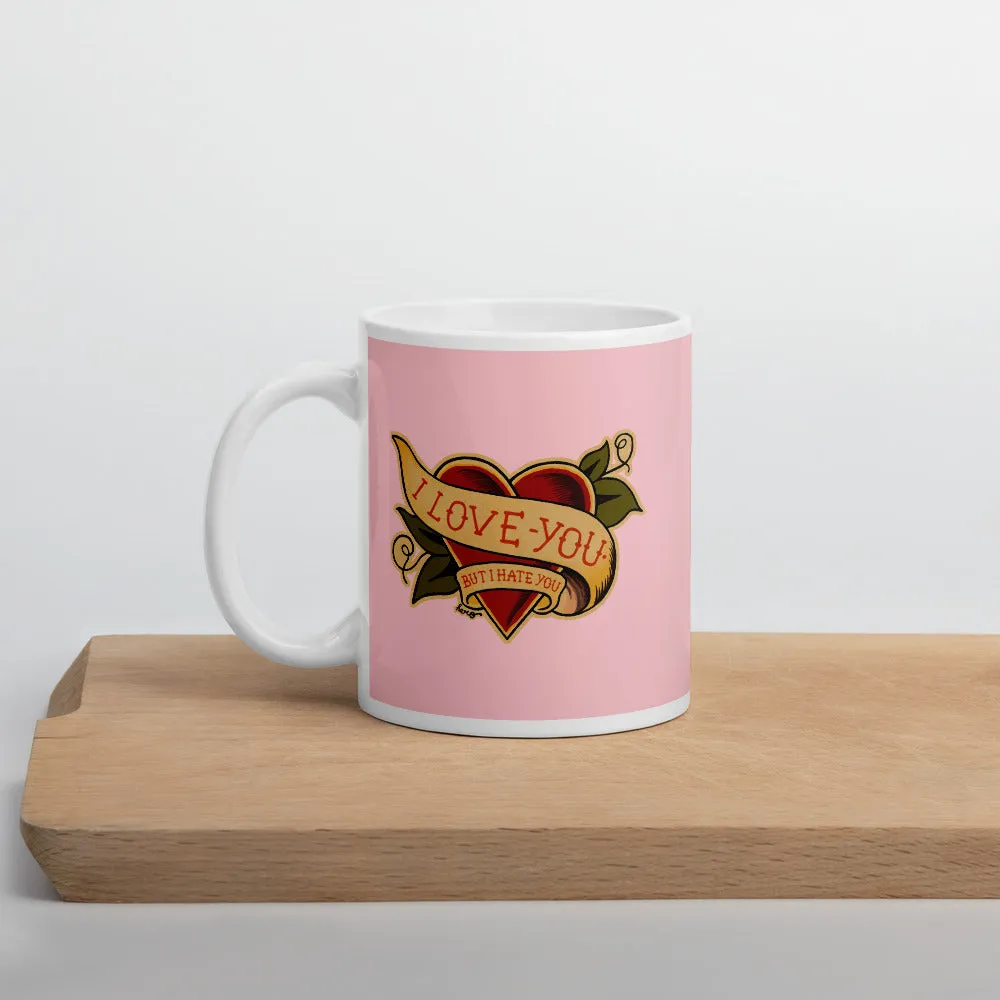 "I Love You But I Hate You" Mug design by Hero