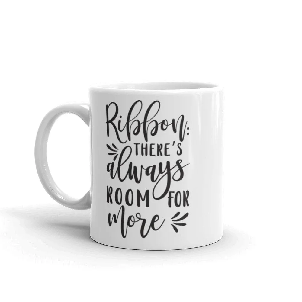Ribbon: There's always room for more, crafty mug, funny sayings mug, BeautifulMesh mug