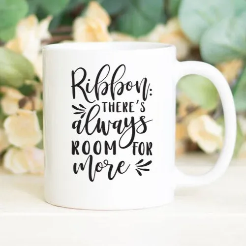 Ribbon: There's always room for more, crafty mug, funny sayings mug, BeautifulMesh mug