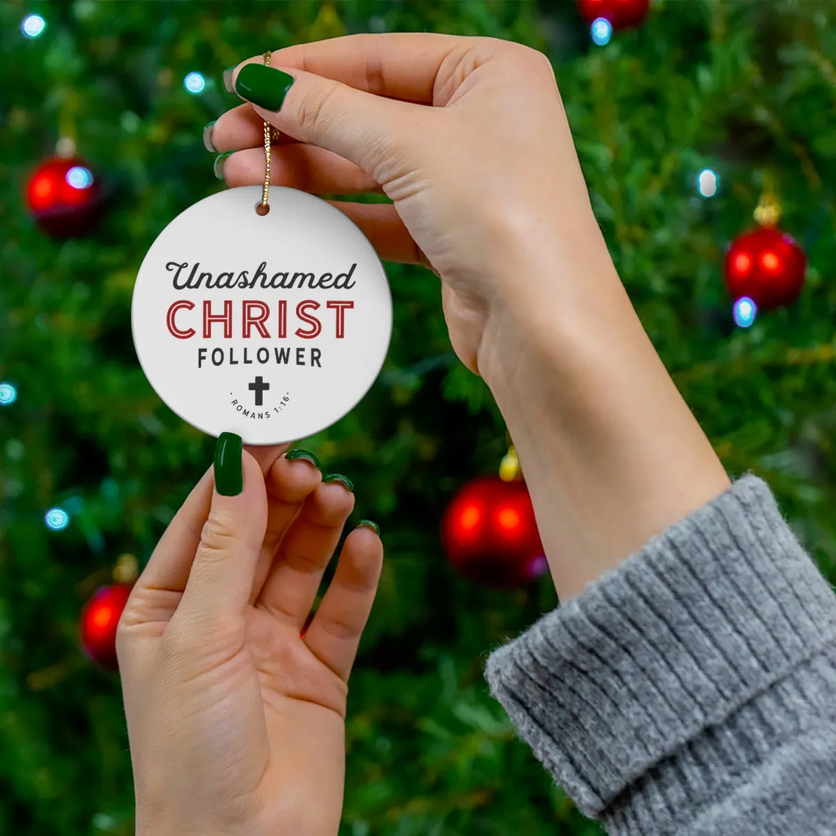Unashamed Christ Follower Ceramic Ornament